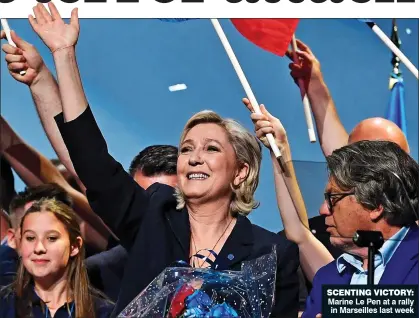  ??  ?? SCENTING VICTORY: Marine Le Pen at a rally in Marseilles last week