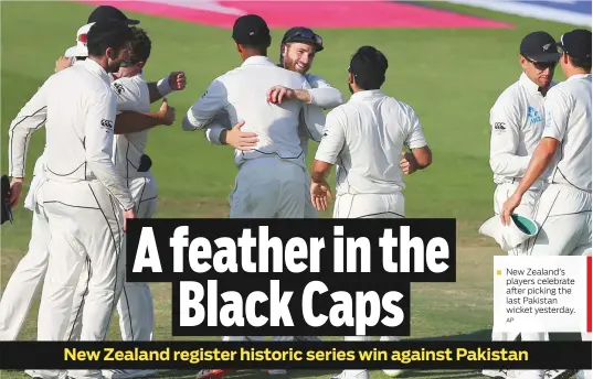  ?? AP ?? New Zealand’s players celebrate after picking the last Pakistan wicket yesterday.