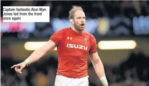  ??  ?? Captain fantastic Alun Wyn Jones led from the front once again