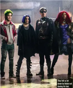  ??  ?? They felt so let down by Robin not dyeing his hair.