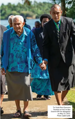  ?? Photo: Leon Lord. ?? Tui Vuda Ratu Eparama Tavaiqia arrives on Bau Island with his delegation on May 23, 2023.