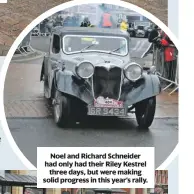  ??  ?? Noel and Richard Schneider had only had their Riley Kestrel three days, but were making solid progress in this year’s rally.