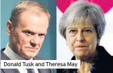  ??  ?? Donald Tusk and Theresa May