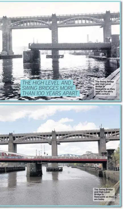  ??  ?? The Swing Bridge and High Level Bridge in Newcastle as they were in the early 20th century The Swing Bridge and High Level Bridge in Newcastle as they are today