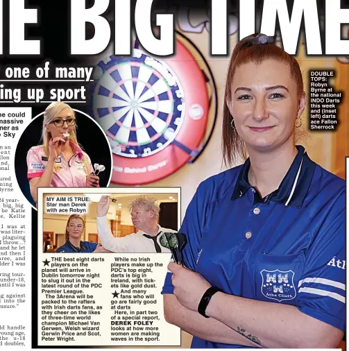  ?? ?? DOUBLE TOPS: Robyn Byrne at the national INDO Darts this week and (inset left) darts ace Fallon Sherrock
