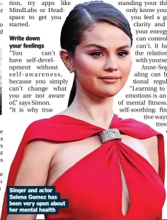  ?? ?? Singer and actor Selena Gomez has been very open about her mental health