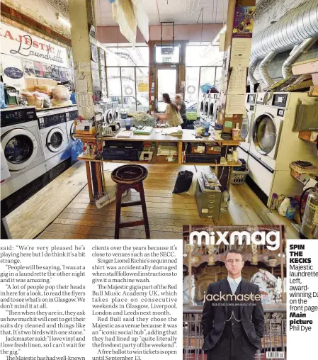  ??  ?? SPIN THE KECKS Majestic laundrette. Left, awardwinni­ng DJ on the front page, Main picture Phil Dye