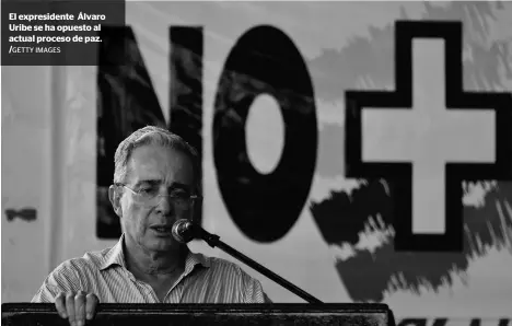  ?? GETTY IMAGES ?? El expresiden­te Álvaro Uribe se ha opuesto al actual proceso de paz.
/