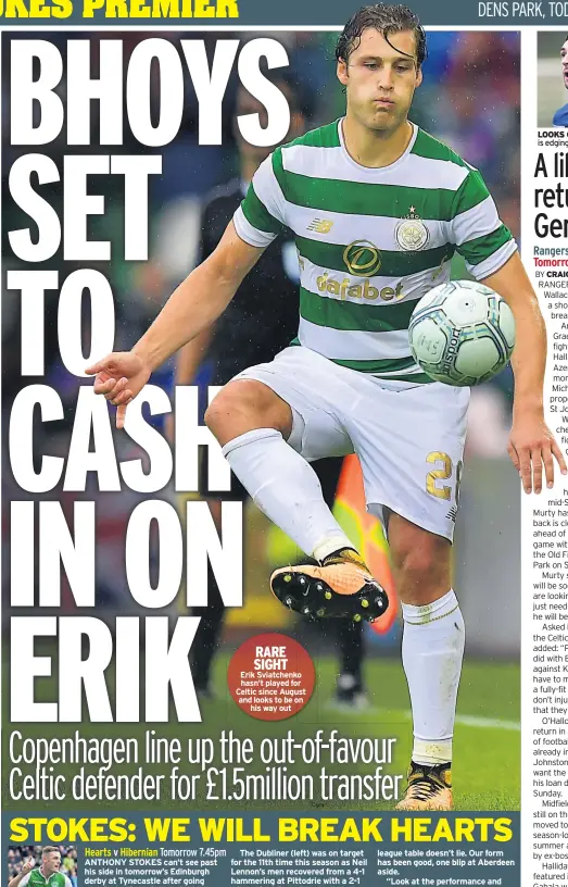  ??  ?? RARE SIGHT
Erik Sviatchenk­o hasn’t played for Celtic since August and looks to be on his way out LOOKS GOOD Lee Wallace is edging back to full fitness