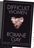  ??  ?? Author Roxane Gay