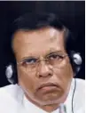  ??  ?? Maithripal­a Sirisena