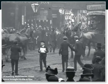  ??  ?? A bustling Manchester street scene brought to life in film