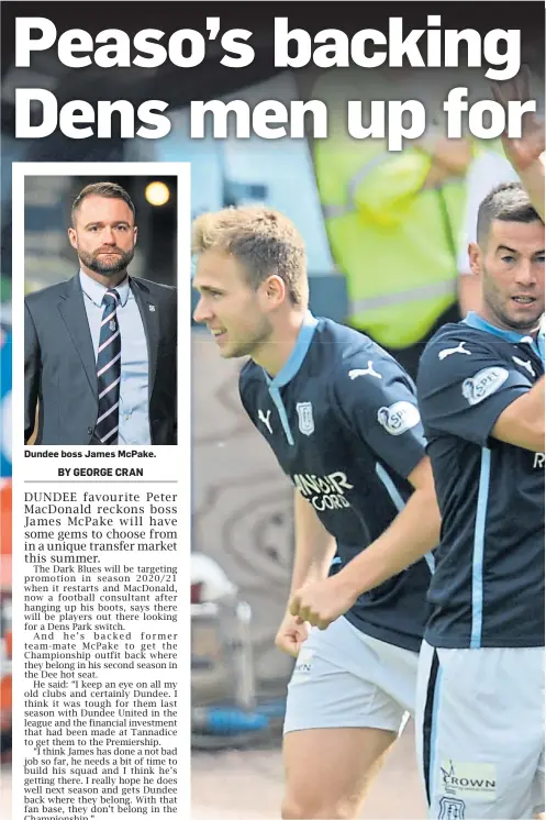  ??  ?? Dundee boss James McPake.
Peter MacDonald helps James McPake celebrate a goal against Celtic in