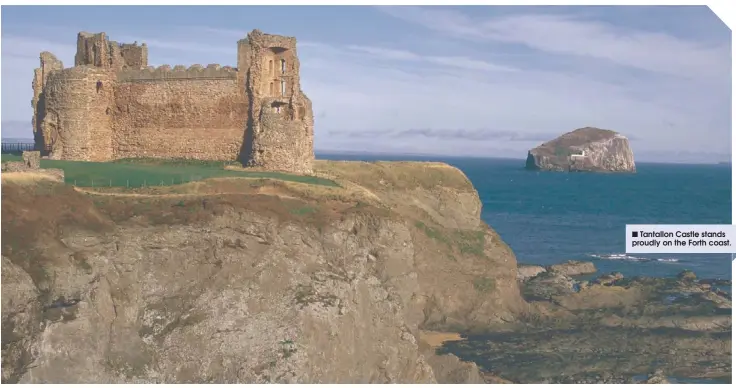  ??  ?? Tantallon Castle stands proudly on the Forth coast.