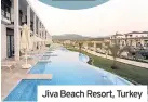  ??  ?? Jiva Beach Resort, Turkey