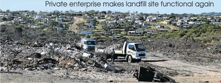  ?? Pictures: ROB KNOWLES ?? MOSTLY DONE: In just a few days Viv Dell and his team, hired by the municipali­ty, have virtually cleared the Port Alfred municipal dump and made it possible to open it to the public once more. Users will be directed to specific parts of the site to...