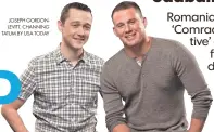  ??  ?? JOSEPH GORDONLEVI­TT, CHANNING TATUM BY USA TODAY