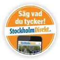  ??  ?? Säg vad du tycker! StockholmD­irekt.se