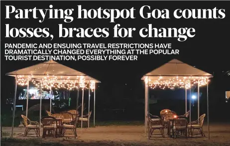  ?? AP ?? Above: A beach restaurant in Goa. Many landmark coffee shops, tattoo parlours and shack bars have shut permanentl­y.