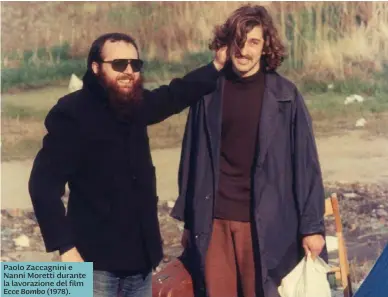  ?? ?? Paolo Zaccagnini e Nanni Moretti durante la lavorazion­e del film Ecce Bombo (1978).