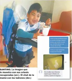  ?? FACEBOOK ?? SANTINO. La imagen que lo muestra con sus ortesis recuperada­s (arr.). El chat de la mamá con los ladrones (der.)