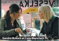  ??  ?? Sandra Bullock et Cate Blanchett