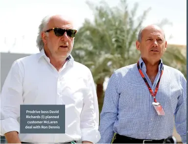  ??  ?? Prodrive boss David Richards (l) planned customer Mclaren deal with Ron Dennis