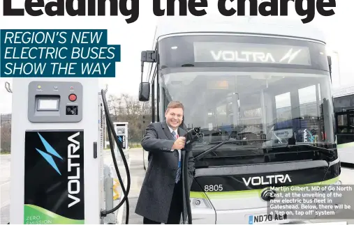  ??  ?? Martijn Gilbert, MD of Go North East, at the unveiling of the new electric bus fleet in Gateshead. Below, there will be a ‘tap on, tap off’ system