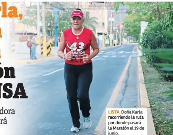  ?? ?? LISTA. Doña Karla recorriend­o la ruta por donde pasará la Maratón el 19 de junio.