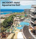  ??  ?? INCIDENT: Hotel Aguamarina Golf