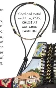  ??  ?? Cord and metal necklace, £515,
CHLOÉ AT MATCHES FASHION