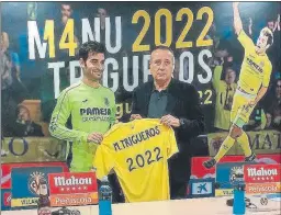  ?? FOTO: VILLARREAL CF ?? Un crack a imitar Manu hará historia al lado de Fernando Roig