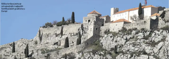  ??  ?? Kliška tvrđava jedna je od najvažniji­h i najljepših fortifikac­ijskih građevina u Europi