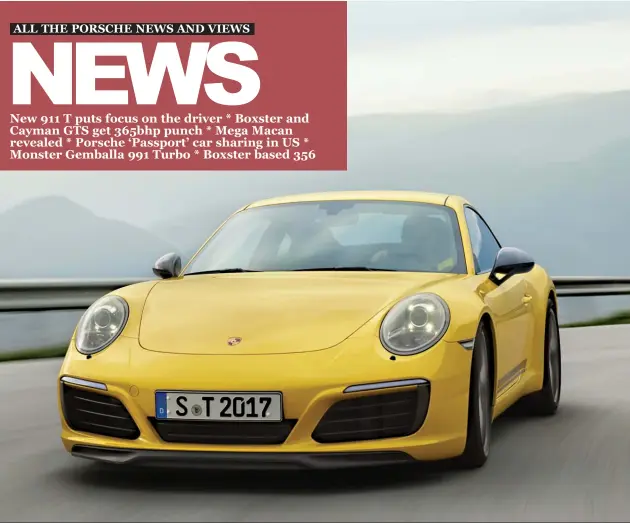  ??  ?? Porsche has revived the ‘T’ suffix to create the 911 T, a lighter and more driver focussed 911 built in the spirit of the ltd edition GT models. Usingthe narrow, standard bodyshell, it uses the 370bhp twin turbo flat-six, with shorter gear ratios and...