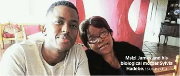 ?? /SUPPLIED ?? Msizi James and his biological mother Sylvia Hadebe.