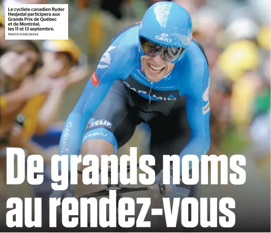  ??  ?? Le cycliste canadien Ryder Hesjedal participer­a aux Grands Prix de Québec et de Montréal, les 11 et 13 septembre.