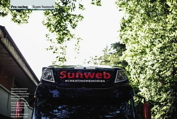  ??  ?? Sunweb’s enormous team bus squeezes between Imola’s Hotel Molino Rosso and the local vegetation