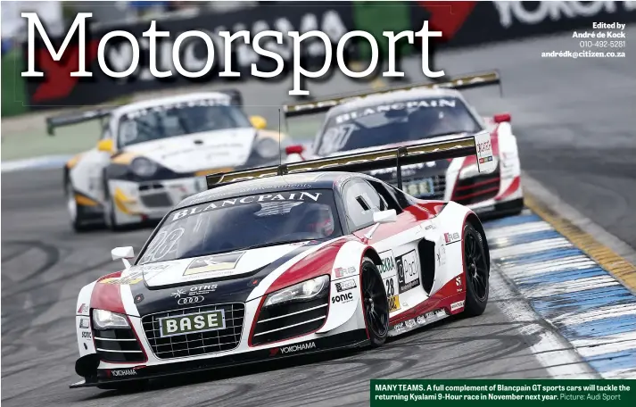  ?? Picture: Audi Sport ?? MANY TEAMS. A full complement of Blancpain GT sports cars will tackle the returning Kyalami 9-Hour race in November next year.