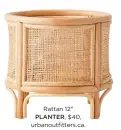  ??  ?? Rattan 12" PLANTER, $40, urbanoutfi­tters.ca.