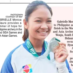  ?? PHOTOGRAPH COURTESY OF WAP ?? GABRIELLE Monica Bidaure provides a glimmer of hope for Philippine archery in the 32nd SEA Games and 19th Asian Games.