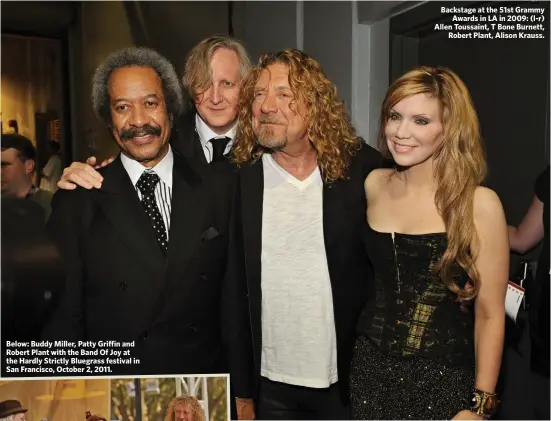  ??  ?? Below: Buddy Miller, Patty Griffin and Robert Plant with the Band Of Joy at the Hardly Strictly Bluegrass festival in San Francisco, October 2, 2011.
Backstage at the 51st Grammy
Awards in LA in 2009: (l-r) Allen Toussaint, T Bone Burnett,
Robert Plant, Alison Krauss.