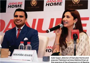  ??  ?? Adel Sajan, director of Danube Home and popular Pakistani actress Mahira Khan at the opening of the showroom in Al Barsha