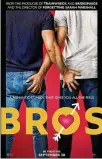  ?? CONTRIBUTE­D ?? “Bros,” a gay comedy, is directed by Nick Stoller and produced by Judd Apatow.