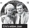  ??  ?? Eric’s widow Joan and son Gary in 1984