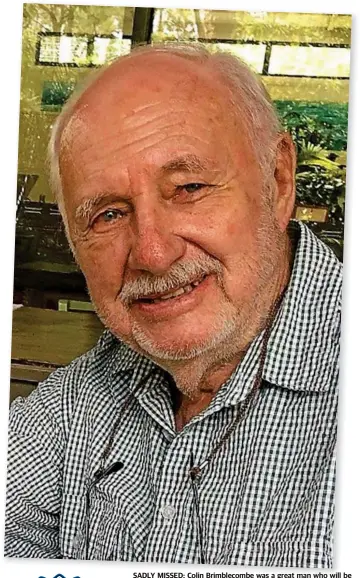  ??  ?? SADLY MISSED: Colin Brimblecom­be was a great man who will be remembered as a Toowoomba City Council alderman, pioneer land developer and a family man.