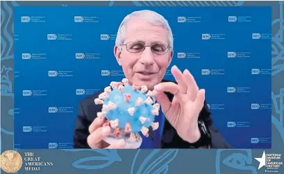  ?? SMITHSONIA­N’S NATIONAL MUSEUM OF AMERICAN HISTORY VIA THE ASSOCIATED PRESS ?? Dr. Anthony Fauci says he used his personal coronaviru­s 3D model — a blue sphere studded with spikes — as a visual aid when briefing members of Congress and former U.S. president Donald Trump about the virus.