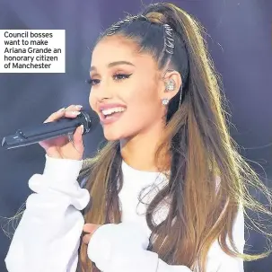  ??  ?? Council bosses want to make Ariana Grande an honorary citizen of Manchester