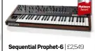  ??  ?? Sequential Prophet-6 | £2,549 Review FM297 The Sequential name returns, and the Prophet-6 more than lives up to its heritage. Another future classic from Dave Smith.