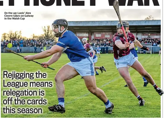  ?? ?? On the up: Laois’ Alex Cleere takes on Galway in the Walsh Cup