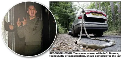  ??  ?? RECONSTRUC­TION: The scene, above, while left, Bowers, found guilty of manslaught­er, shows contempt for the law